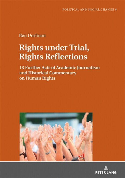 The Consequences of Rights: 13 Further Acts of Academic Journalism and Historical Commentary on Human Rights (Hardcover)