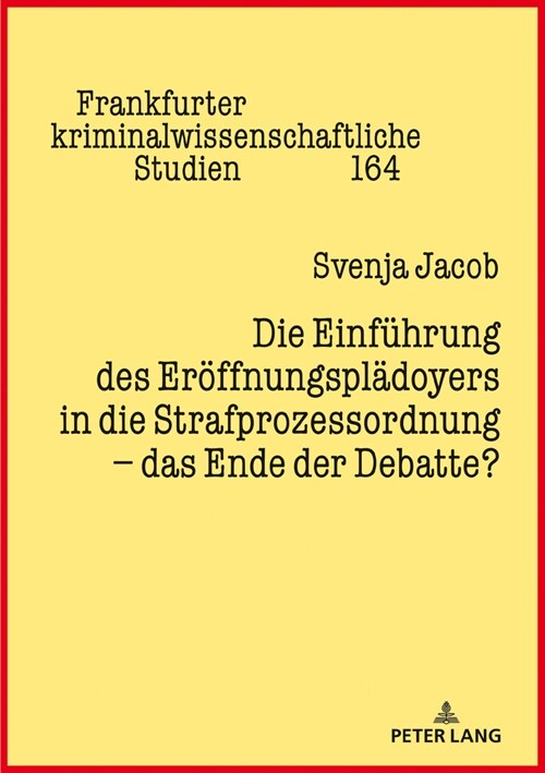 Die Einfuehrung Des Eroeffnungsplaedoyers in Die Strafprozessordnung - Das Ende Der Debatte? (Hardcover)