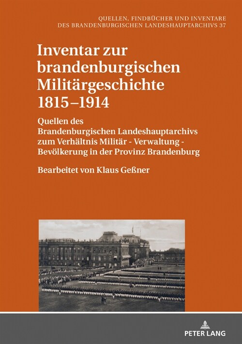 Inventar zur brandenburgischen Militaergeschichte 1815-1914: Quellen des Brandenburgischen Landeshauptarchivs zum Verhaeltnis Militaer - Verwaltung - (Hardcover)