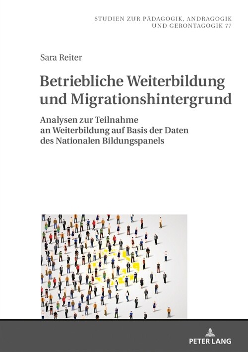 Betriebliche Weiterbildung Und Migrationshintergrund: Analysen Zur Teilnahme an Weiterbildung Auf Basis Der Daten Des Nationalen Bildungspanels (Hardcover)