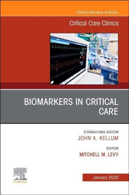 Biomarkers in Critical Care, an Issue of Critical Care Clinics: Volume 36-1 (Hardcover)