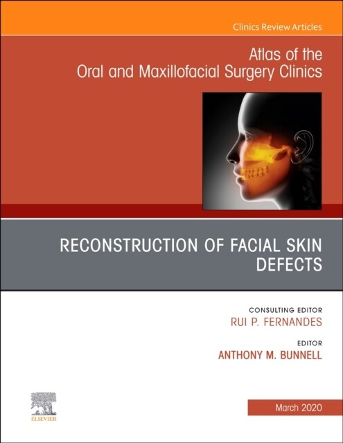 Reconstruction of Facial Skin Defects, an Issue of Atlas of the Oral & Maxillofacial Surgery Clinics: Volume 28-1 (Hardcover)