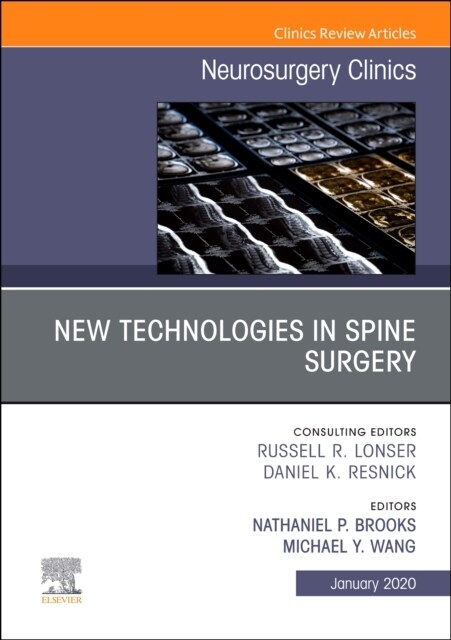 New Technologies in Spine Surgery, an Issue of Neurosurgery Clinics of North America: Volume 31-1 (Hardcover)