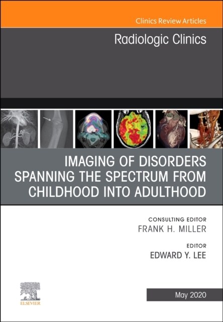 Imaging of Disorders Spanning the Spectrum from Childhood, an Issue of Radiologic Clinics of North America: Volume 58-3 (Hardcover)