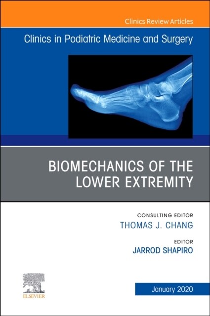 Biomechanics of the Lower Extremity, an Issue of Clinics in Podiatric Medicine and Surgery: Volume 37-1 (Hardcover)