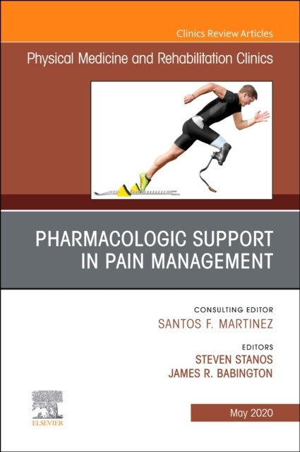 Pharmacologic Support in Pain Management, an Issue of Physical Medicine and Rehabilitation Clinics of North America: Volume 31-2 (Hardcover)