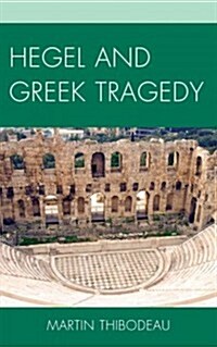 Hegel and Greek Tragedy (Hardcover)