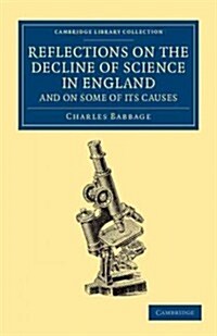 Reflections on the Decline of Science in England, and on Some of its Causes (Paperback)