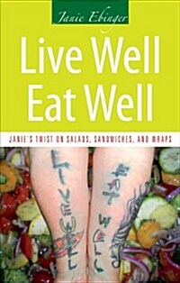 Live Well, Eat Well: Janies Twist on Salads, Sandwiches, and Wraps (Paperback)