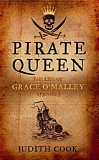 Pirate Queen: The Life of Grace OMalley 1530-1603 (Paperback)