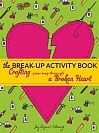 The Break-Up Activity Book: Crafting Your Way Through a Broken Heart (Paperback)