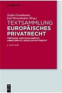Textsammlung Europaisches Privatrecht: Vertrags- Und Schuldrecht, Arbeitsrecht, Gesellschaftsrecht (2nd, Hardcover)