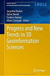 Progress and New Trends in 3D Geoinformation Sciences (Hardcover, 2013)