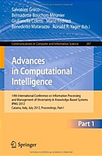 Advances in Computational Intelligence, Part I: 14th International Conference on Information Processing and Management of Uncertainty in Knowledge-Bas (Paperback, 2012)