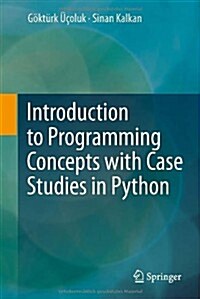 Introduction to Programming Concepts with Case Studies in Python (Hardcover, 2012)