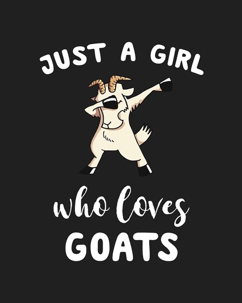 Just A Girl Who Loves Goats: Blank Lined Notebook to Write In for Notes, To Do Lists, Notepad, Journal, Funny Gifts for Goats Lover (Paperback)