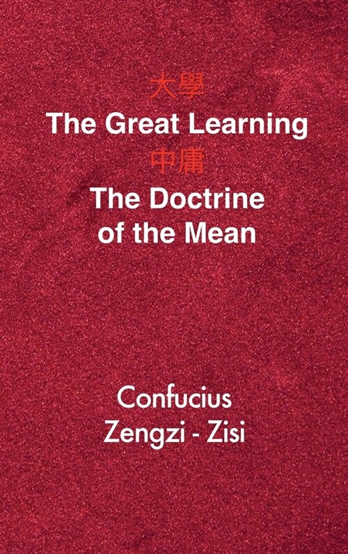 The Great Learning - The Doctrine of the Mean: Chinese-English Edition (Hardcover)