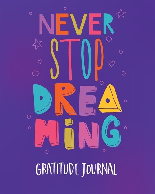 Gratitude Journal: Dont Stop Dreaming. Gratitude Journal For Kids To Write And Draw In. For Confidence, Inspiration And Happiness. (Fun (Paperback)