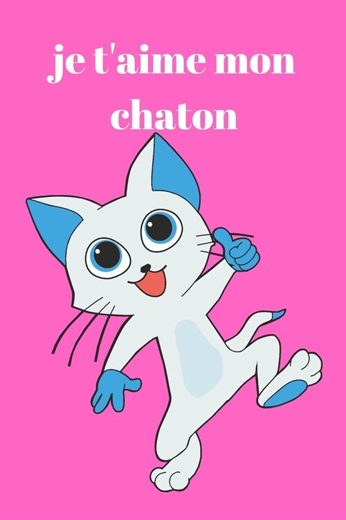 je taime mon chaton: , CARNET BLOC NOTES: Carnet de notes,120 pages lign?s, ?udiants - business, organisateur, planificateur, planner, pl (Paperback)