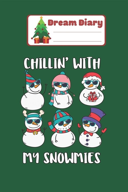 Dream Diary: Chillin with My Snowmies Christmas Xmas Snowman Family Gift Nicolas Merry Chritmas Xmas Dream Diary Dream Journal Log (Paperback)