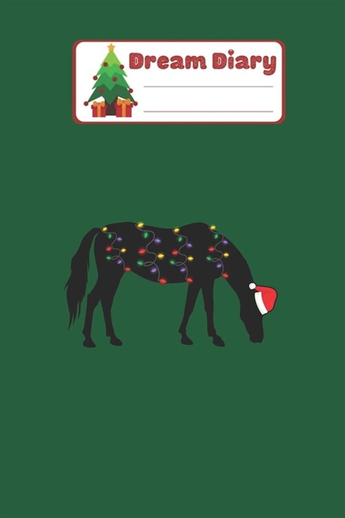 Dream Diary: Horse Christmas Lights Decorations Xmas Gifts Kids Girls Nicolas Merry Chritmas Xmas Dream Diary Dream Journal Log Not (Paperback)