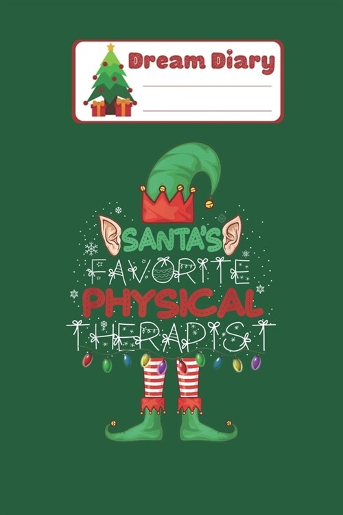 Dream Diary: Santas Favorite Physical Therapist Xmas Light Hat Christmas Nicolas Merry Chritmas Xmas Dream Diary Dream Journal Log (Paperback)