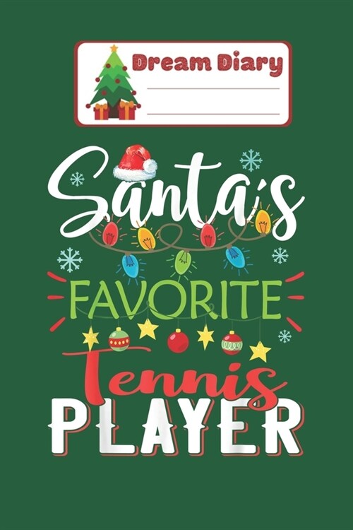 Dream Diary: Santas Favorite Tennis Player Xmas Light Hat Christmas Gift Nicolas Merry Chritmas Xmas Dream Diary Dream Journal Log (Paperback)