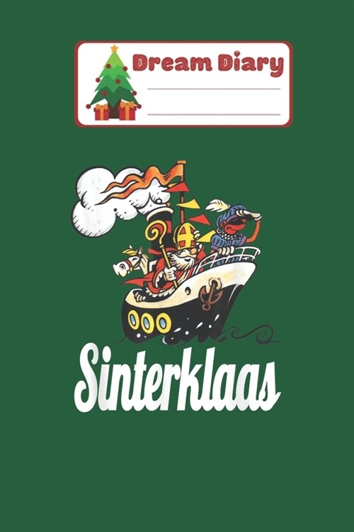 Dream Diary: Sinterklaas Funny Sinterklaasboot Zwarte piet Americo Nicolas Merry Chritmas Xmas Dream Diary Dream Journal Log Notebo (Paperback)