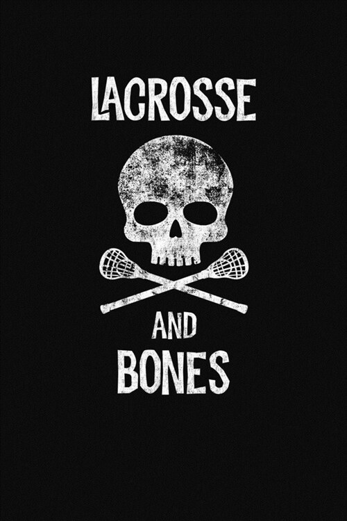 Lacrosse And Bones: A Lacrosse Journal Notebook (Paperback)