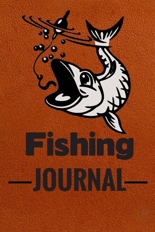 Fishing Journal: Log Book For Fish - Diary Notebook For Kids, Boys, Men, Fisherman And Women Gift For Person Who Likes Fish Party. Its (Paperback)