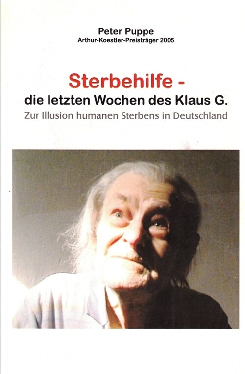 Sterbehilfe - Die letzten Wochen des Klaus G.: Zur Illusion humanen Sterbens in Deutschland (Paperback)