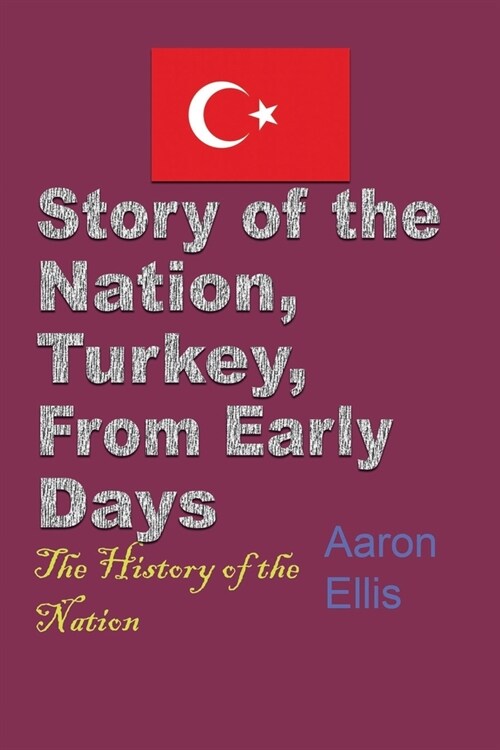 Story of the Nation, Turkey, From Early Days: The History of the Nation (Paperback)