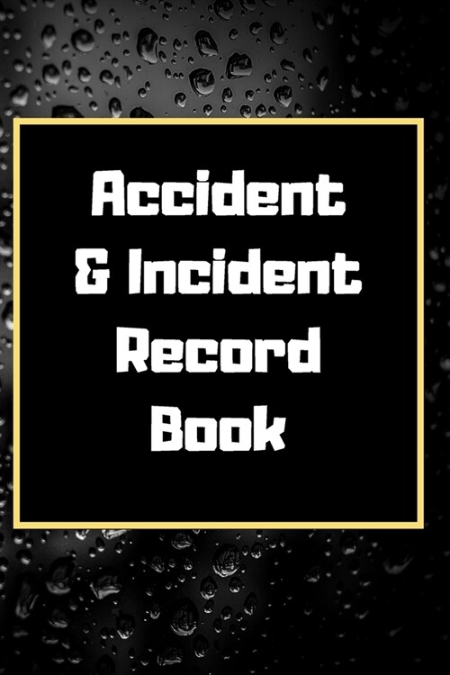 Accident & Incident Record Book: Accident & Incident Log Book: Accident & Incident Record Log Book- Health & Safety Report Book for, Business, ... Sch (Paperback)