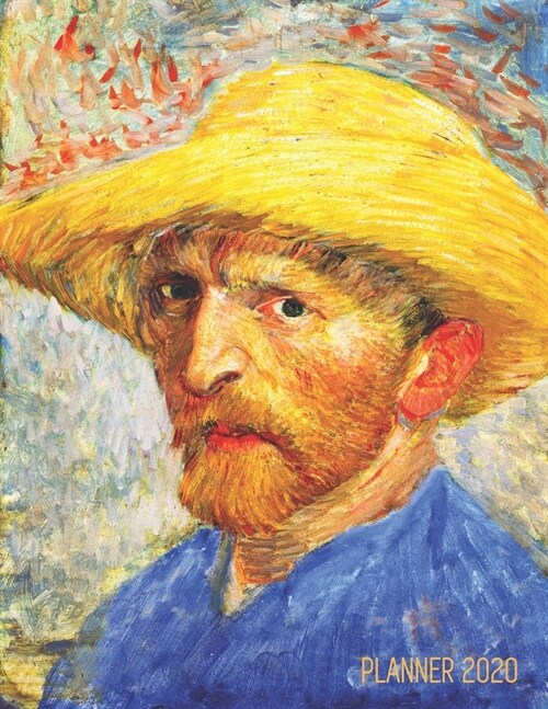 Van Gogh Monthly Planner 2020: Self-Portrait of the Artist - Artistic Agenda Daily Organizer: January - December (12 Months) - Artsy Dutch Master Pai (Paperback)