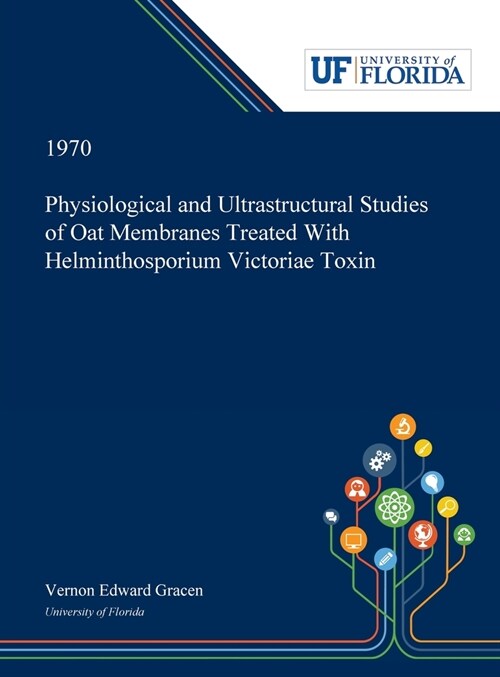 Physiological and Ultrastructural Studies of Oat Membranes Treated With Helminthosporium Victoriae Toxin (Hardcover)