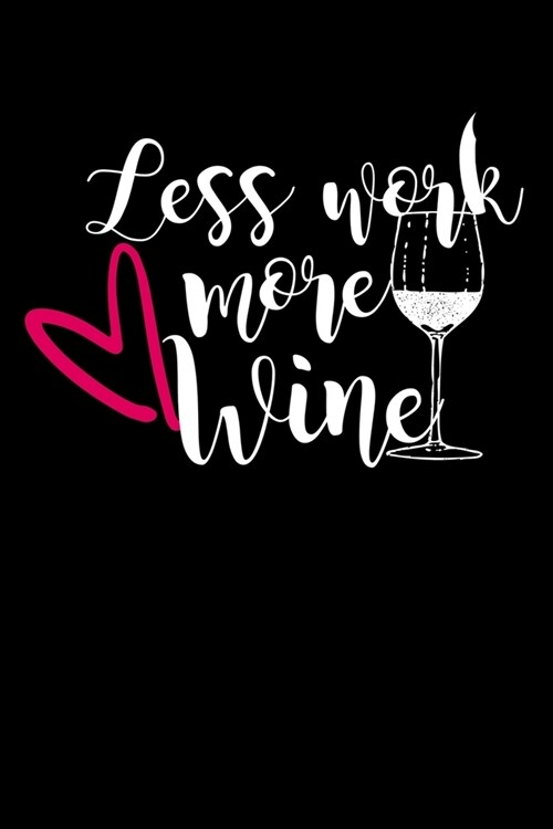 Less Work More Wine: Composition Lined Notebook Journal Funny Gag Gift Mothers (Paperback)