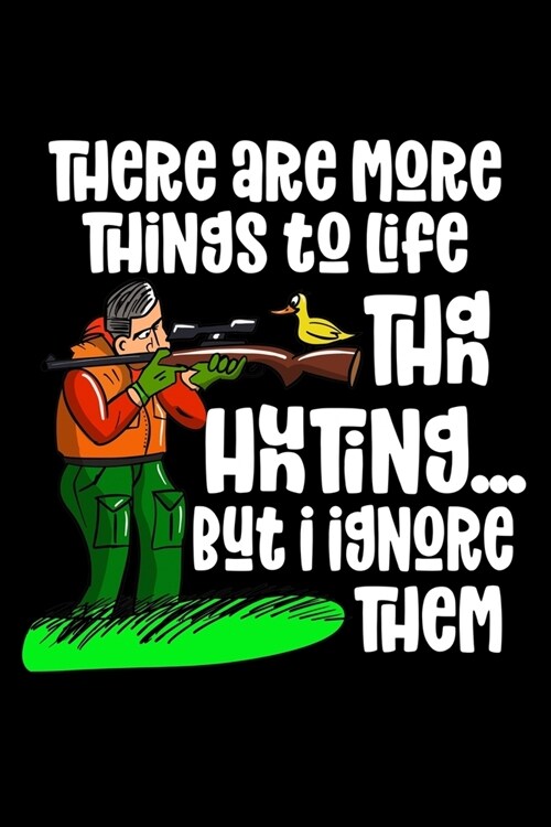 Thre Are More Things In Life Than Hunting But I Ignore: Composition Lined Notebook Journal Funny Gag Gift (Paperback)