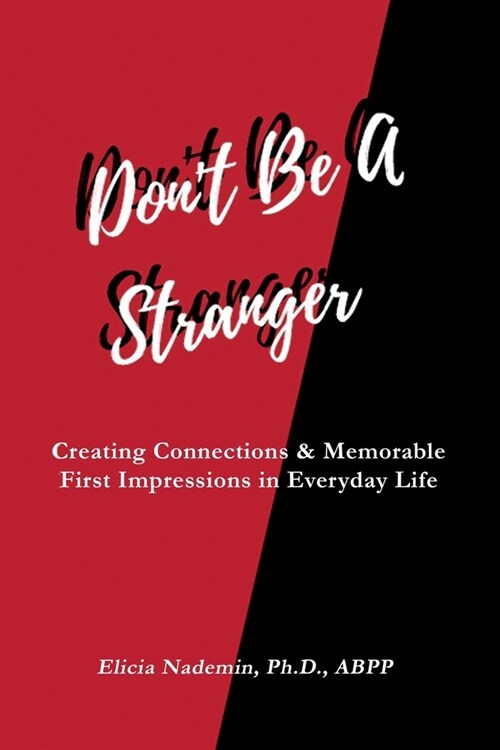 Dont Be A Stranger: Creating Connections & Memorable First Impressions in Everyday Life (Paperback)