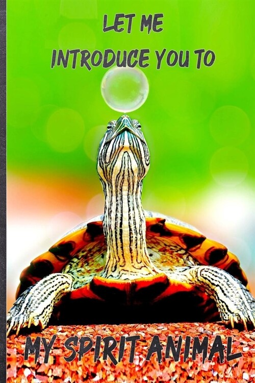 Let Me Introduce You to My Spirit Animal Turtle Journal: 6*9 Lined Diary Notebook, Journal or Planner and Gift with 120 pages (Paperback)