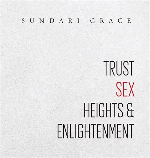 Trust, Sex, Heights & Enlightenment (Hardcover)