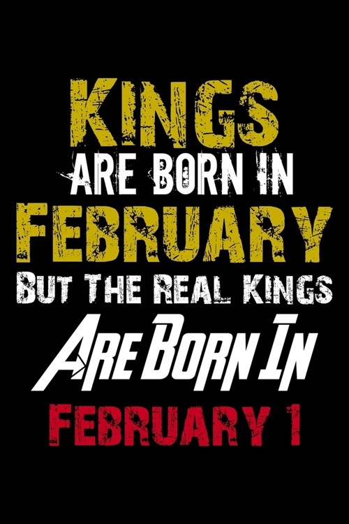 Kings Are Born In February Real Kings Are Born In February 1 Notebook Birthday Funny Gift: Lined Notebook / Journal Gift, 110 Pages, 6x9, Soft Cover, (Paperback)