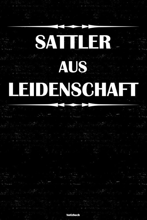 Sattler aus Leidenschaft Notizbuch: Sattler Journal DIN A5 liniert 120 Seiten Geschenk (Paperback)