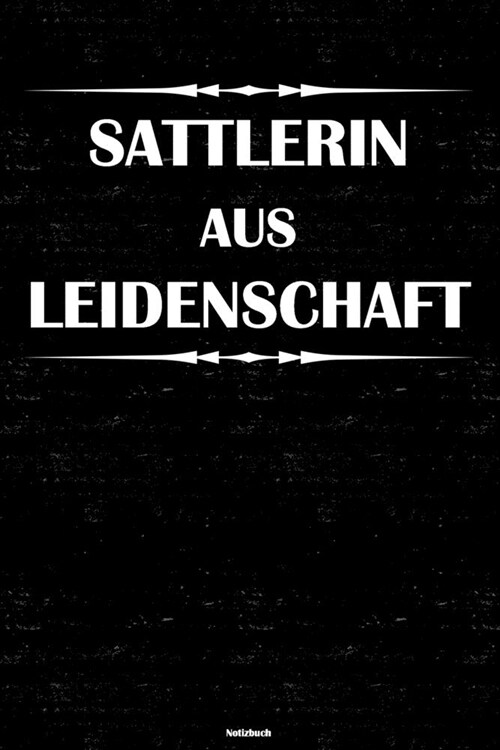 Sattlerin aus Leidenschaft Notizbuch: Sattlerin Journal DIN A5 liniert 120 Seiten Geschenk (Paperback)