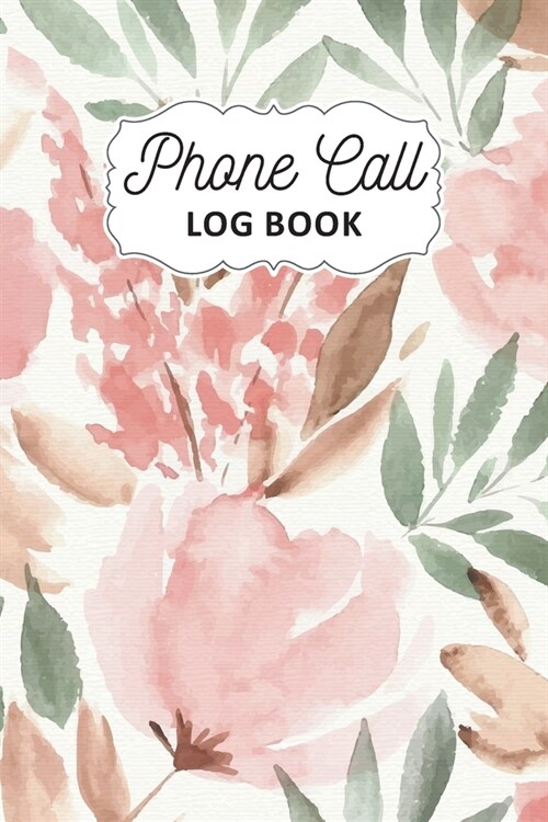 Phone Call Log Book: Track Phone Calls Messages and Voice Mails with Phone Call Logbook for Business or Personal Use Telephone Memo Organiz (Paperback)