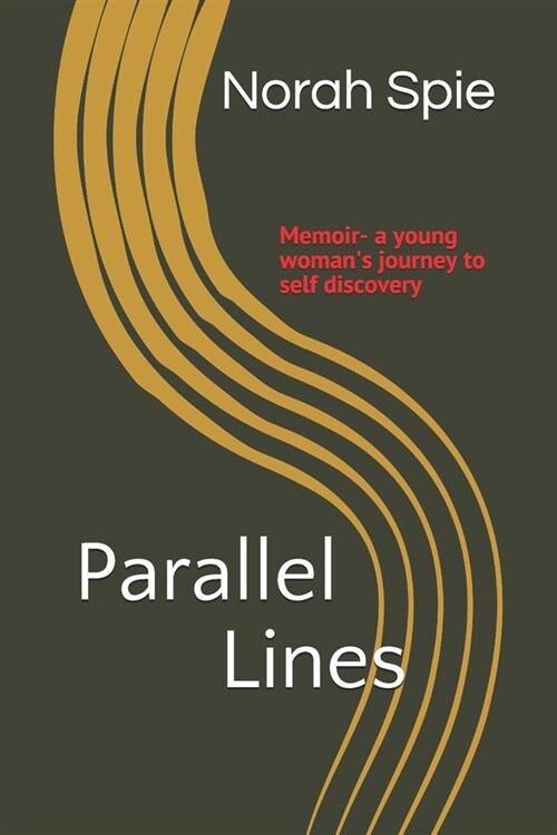 Parallel Lines: Memoir- A young womans journey to self discovery (Paperback)