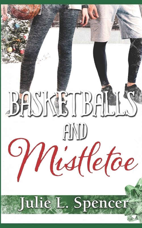 Basketballs and Mistletoe: Alls Fair in Love and Sports Series (Paperback)