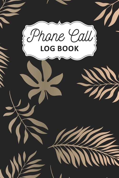 Phone Call Log Book: Track Phone Calls Messages and Voice Mails with Phone Call Logbook for Business or Personal Use - Telephone Memo Organ (Paperback)