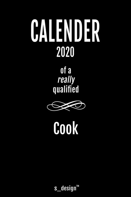 Calendar 2020 for Cooks / Cook: Weekly Planner / Diary / Journal for the whole year. Space for Notes, Journal Writing, Event Planning, Quotes and Memo (Paperback)