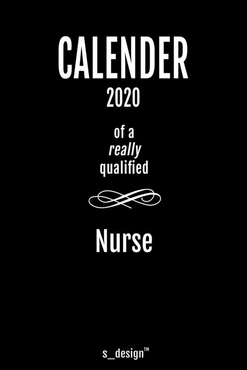 Calendar 2020 for Nurses / Nurse: Weekly Planner / Diary / Journal for the whole year. Space for Notes, Journal Writing, Event Planning, Quotes and Me (Paperback)