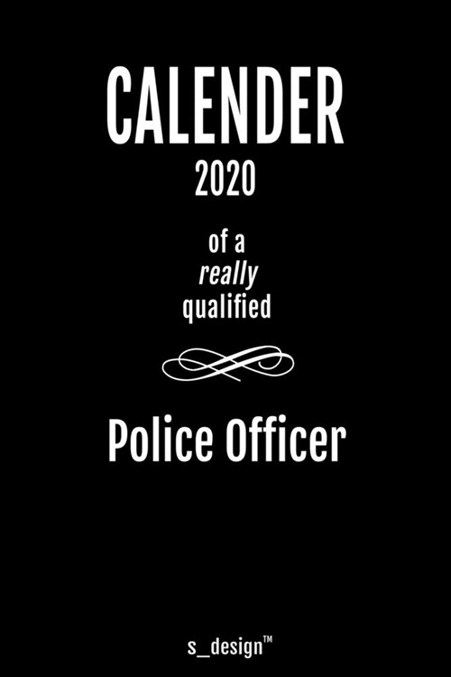 Calendar 2020 for Police Officers / Police Officer: Weekly Planner / Diary / Journal for the whole year. Space for Notes, Journal Writing, Event Plann (Paperback)